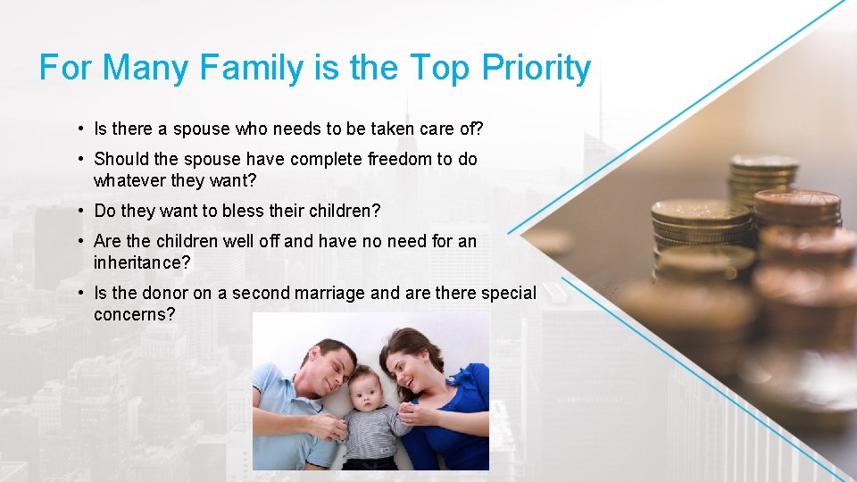 For Many Family is the Top Priority • Is there a spouse who needs