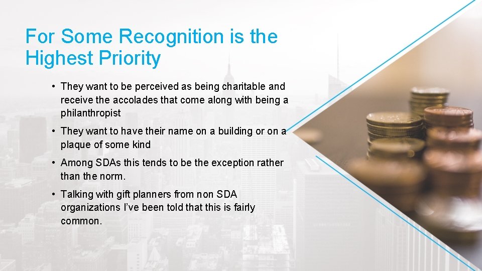 For Some Recognition is the Highest Priority • They want to be perceived as