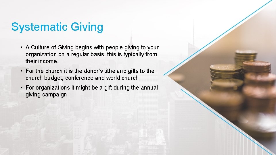 Systematic Giving • A Culture of Giving begins with people giving to your organization