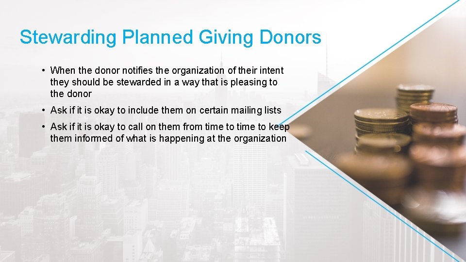 Stewarding Planned Giving Donors • When the donor notifies the organization of their intent