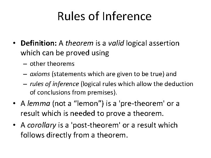 Rules of Inference • Definition: A theorem is a valid logical assertion which can