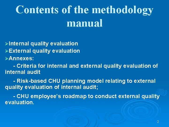 Contents of the methodology manual ØInternal quality evaluation ØExternal quality evaluation ØAnnexes: - Criteria