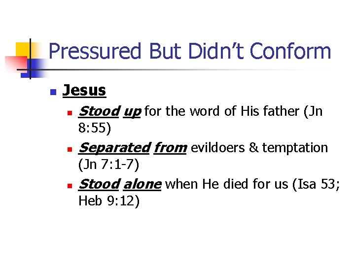 Pressured But Didn’t Conform n Jesus n Stood up for the word of His