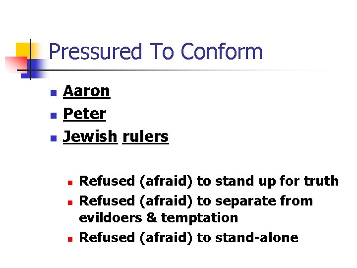 Pressured To Conform n n n Aaron Peter Jewish rulers n n n Refused