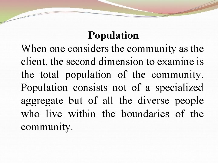 Population When one considers the community as the client, the second dimension to examine