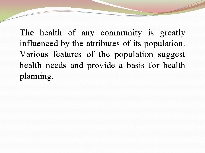 The health of any community is greatly influenced by the attributes of its population.