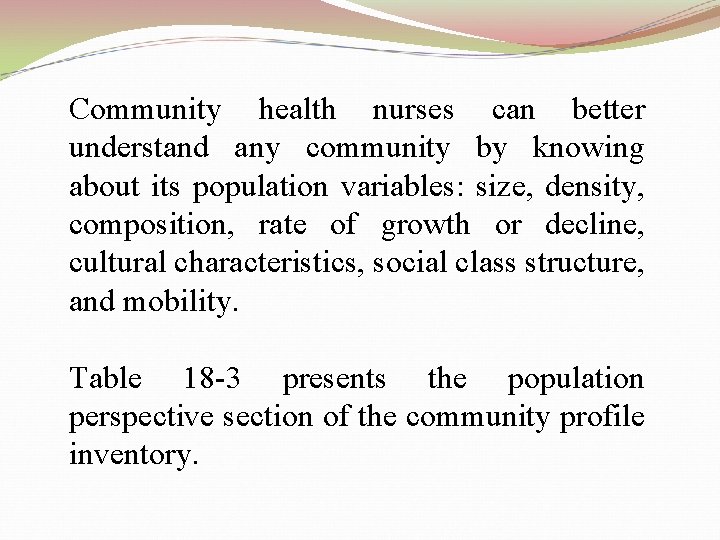 Community health nurses can better understand any community by knowing about its population variables: