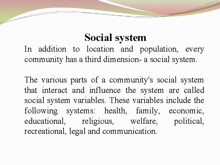 Social system In addition to location and population, every community has a third dimension-