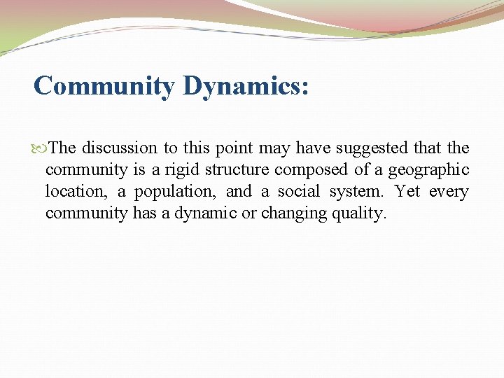 Community Dynamics: The discussion to this point may have suggested that the community is