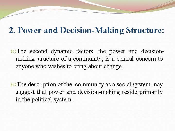 2. Power and Decision-Making Structure: The second dynamic factors, the power and decisionmaking structure