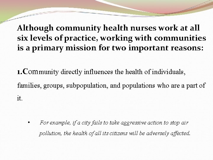 Although community health nurses work at all six levels of practice, working with communities