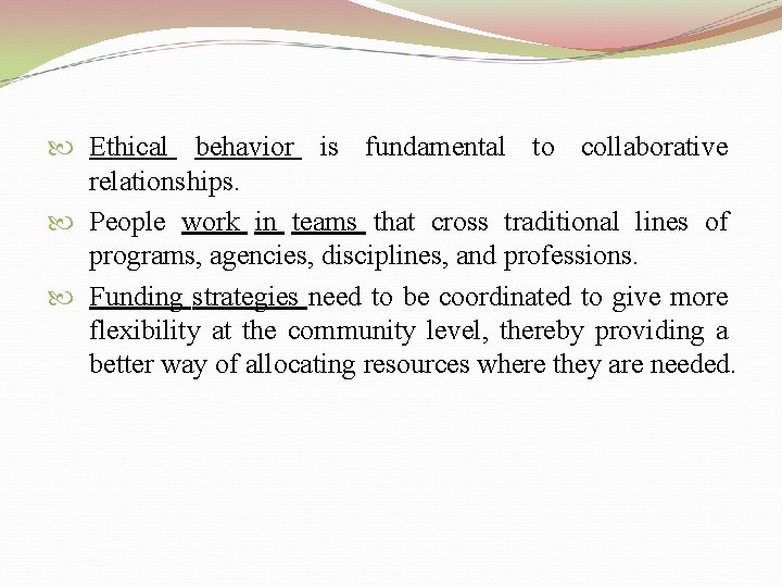  Ethical behavior is fundamental to collaborative relationships. People work in teams that cross