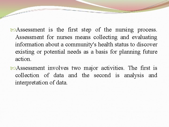  Assessment is the first step of the nursing process. Assessment for nurses means