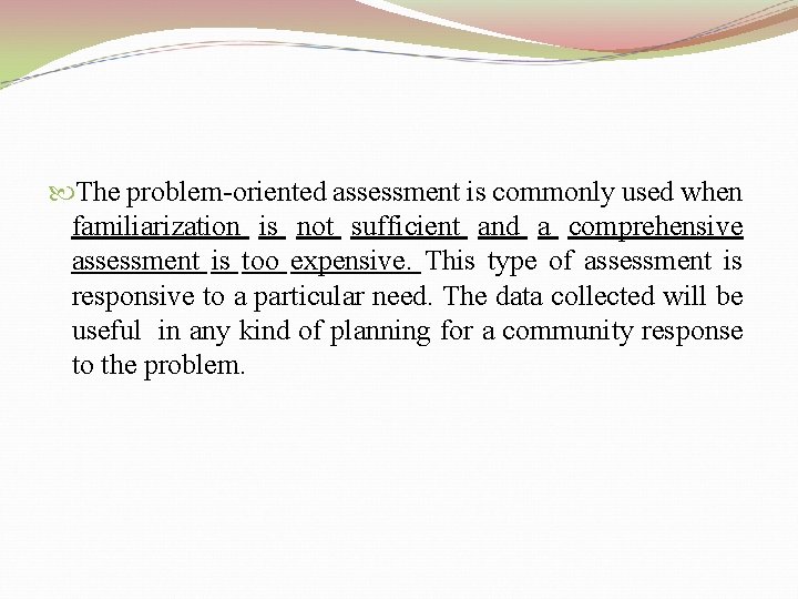  The problem-oriented assessment is commonly used when familiarization is not sufficient and a