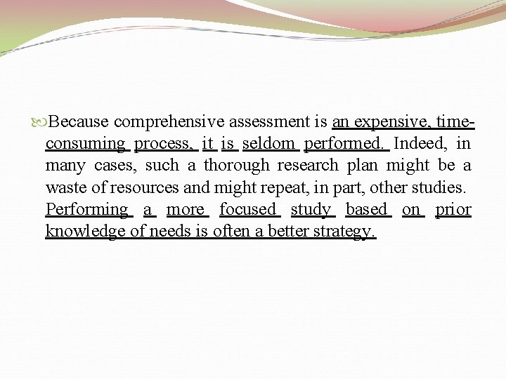  Because comprehensive assessment is an expensive, timeconsuming process, it is seldom performed. Indeed,