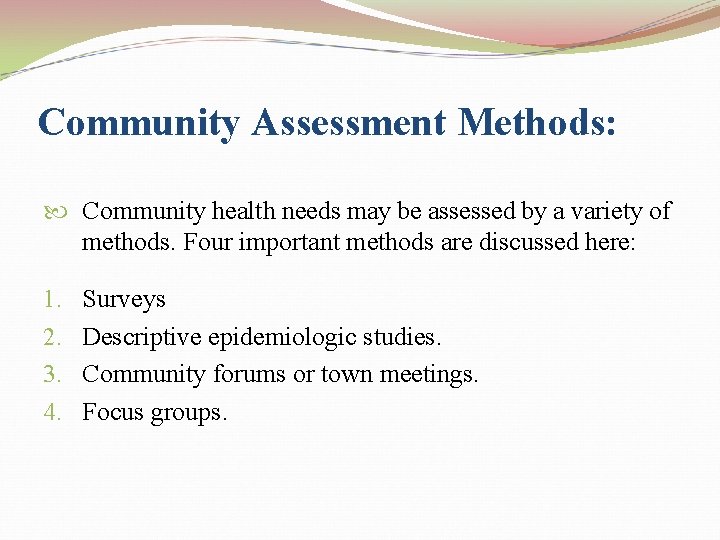 Community Assessment Methods: Community health needs may be assessed by a variety of methods.