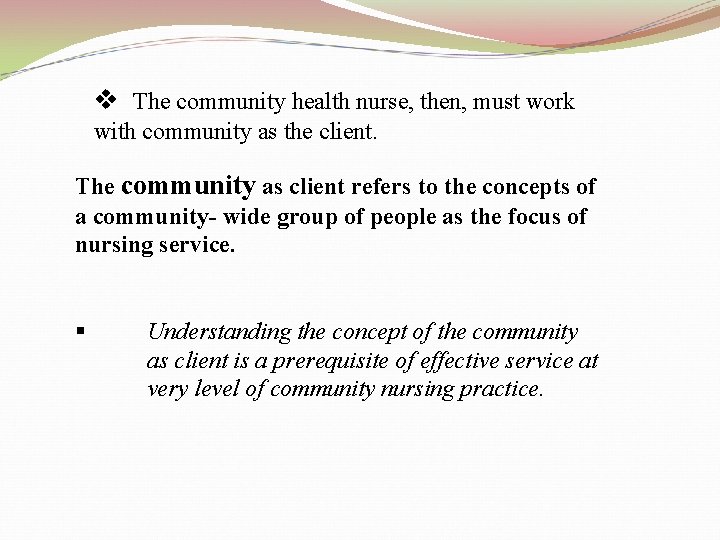 v The community health nurse, then, must work with community as the client. The