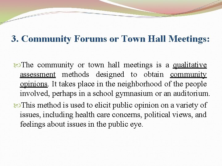 3. Community Forums or Town Hall Meetings: The community or town hall meetings is