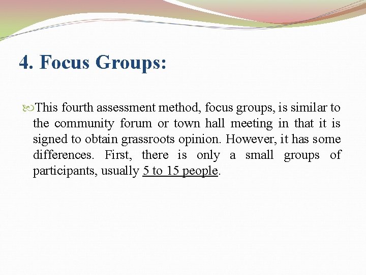 4. Focus Groups: This fourth assessment method, focus groups, is similar to the community