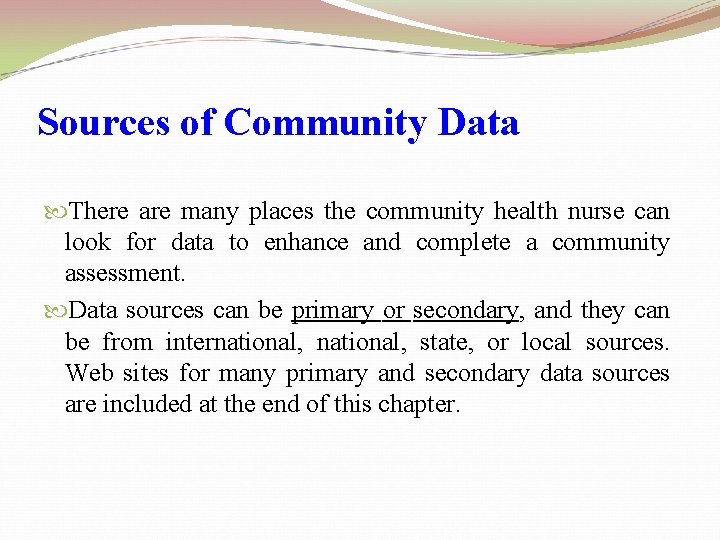 Sources of Community Data There are many places the community health nurse can look