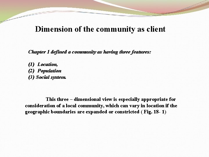 Dimension of the community as client Chapter 1 defined a community as having three