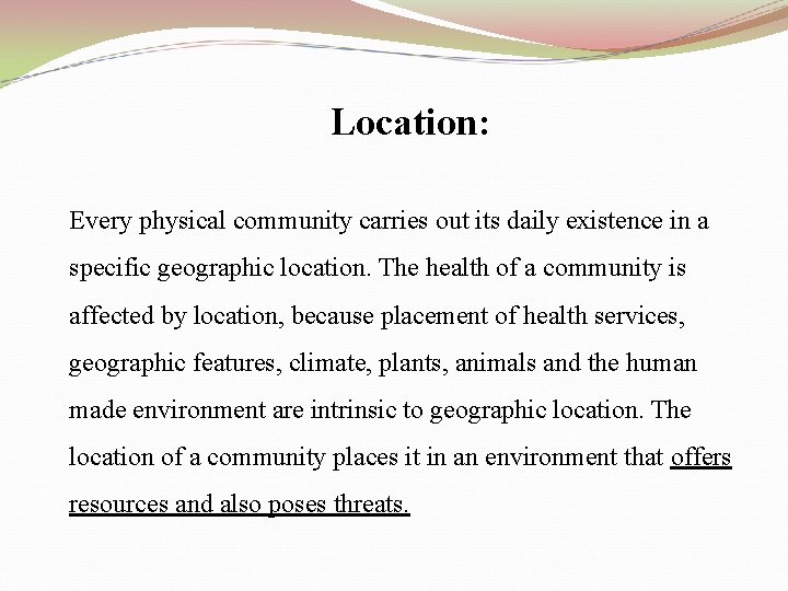 Location: Every physical community carries out its daily existence in a specific geographic location.