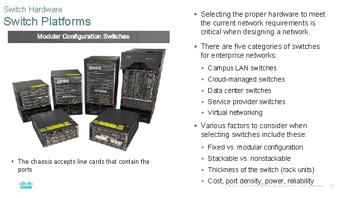 Switch Hardware Switch Platforms § Selecting the proper hardware to meet the current network