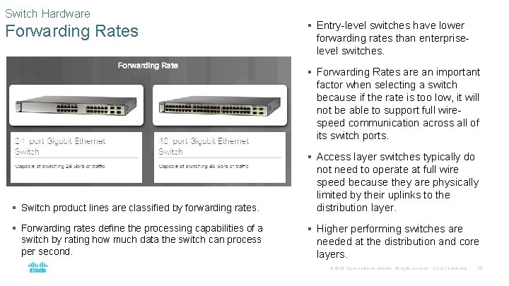 Switch Hardware Forwarding Rates § Entry-level switches have lower forwarding rates than enterpriselevel switches.