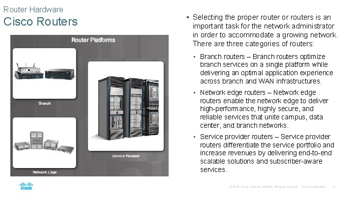 Router Hardware Cisco Routers § Selecting the proper router or routers is an important