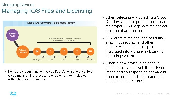 Managing Devices Managing IOS Files and Licensing § When selecting or upgrading a Cisco