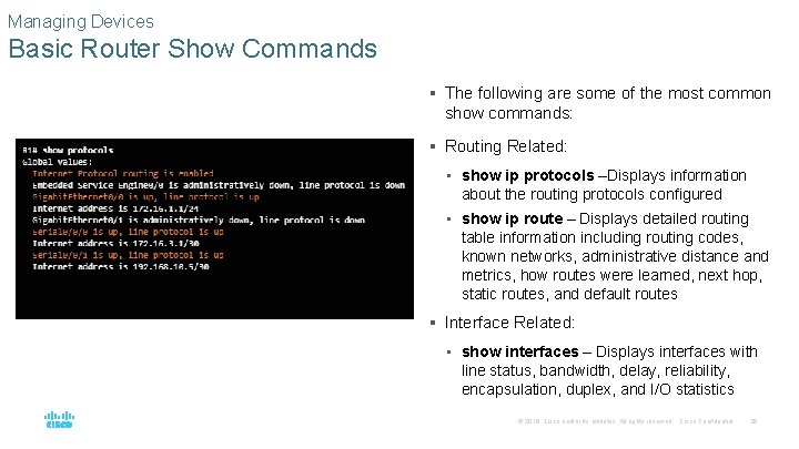 Managing Devices Basic Router Show Commands § The following are some of the most