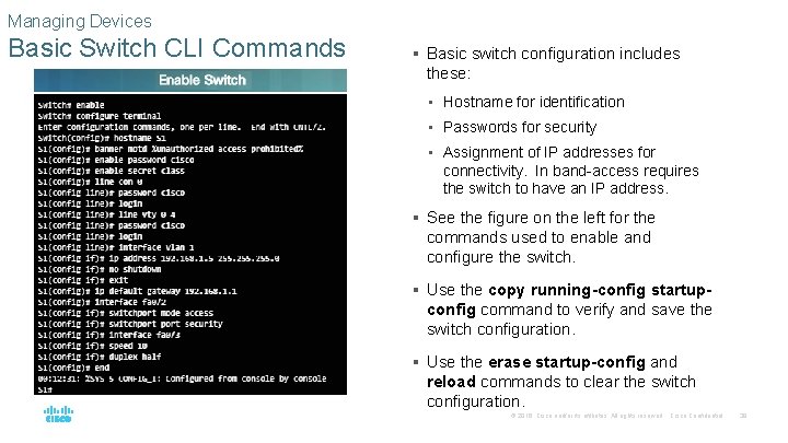 Managing Devices Basic Switch CLI Commands § Basic switch configuration includes these: • Hostname