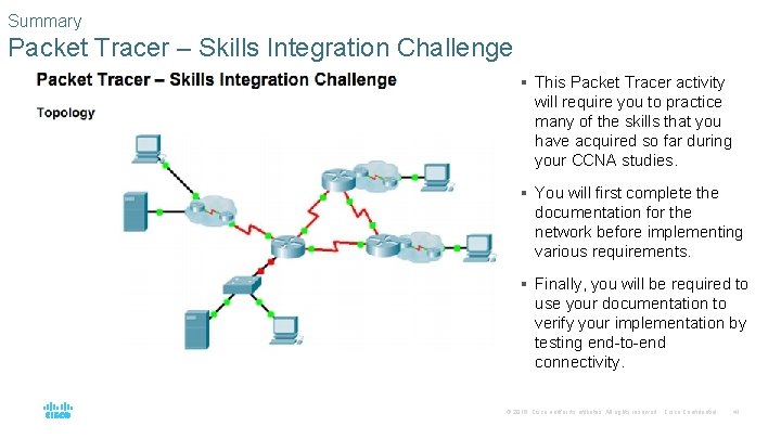 Summary Packet Tracer – Skills Integration Challenge § This Packet Tracer activity will require