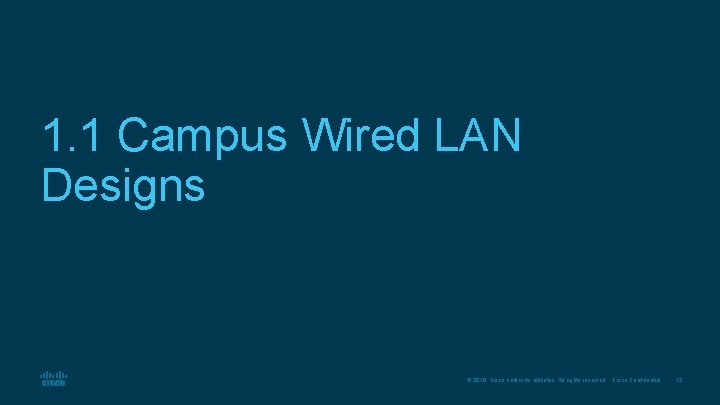 1. 1 Campus Wired LAN Designs © 2016 Cisco and/or its affiliates. All rights