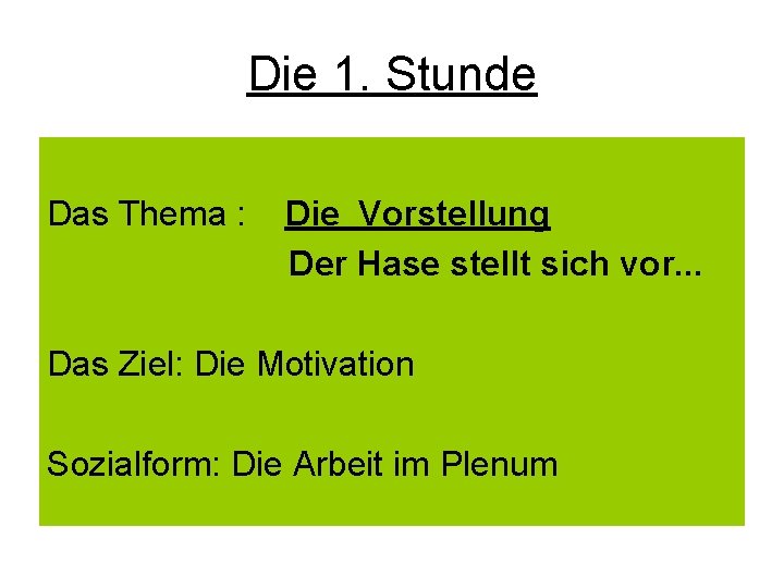 Die 1. Stunde Das Thema : Die Vorstellung Der Hase stellt sich vor. .