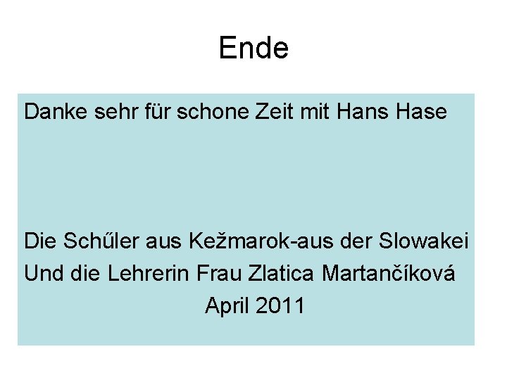 Ende Danke sehr für schone Zeit mit Hans Hase Die Schűler aus Kežmarok-aus der