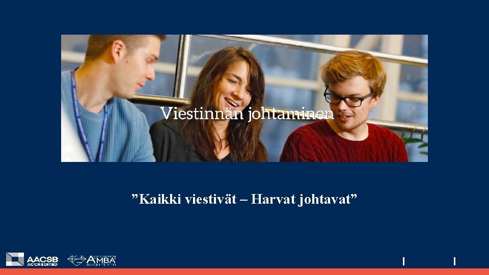 ”Kaikki viestivät – Harvat johtavat” 