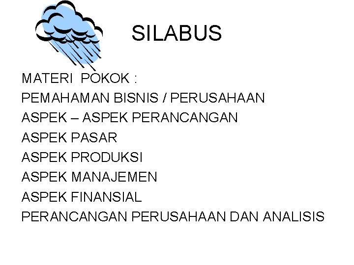 SILABUS MATERI POKOK : PEMAHAMAN BISNIS / PERUSAHAAN ASPEK – ASPEK PERANCANGAN ASPEK PASAR