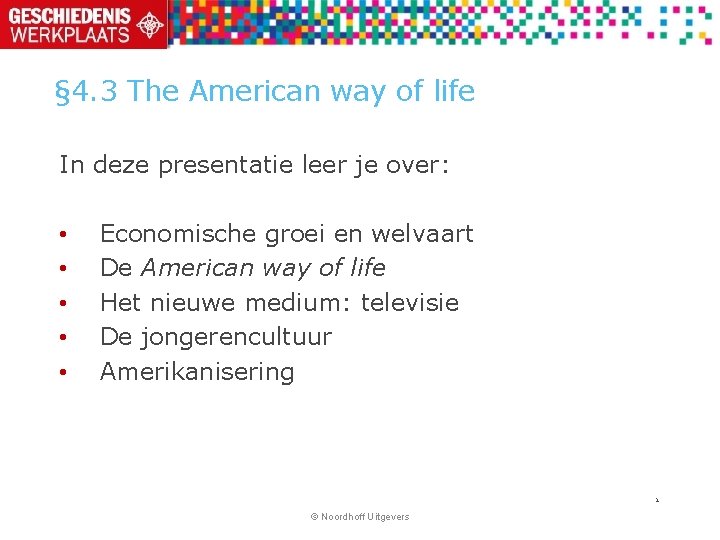 § 4. 3 The American way of life In deze presentatie leer je over: