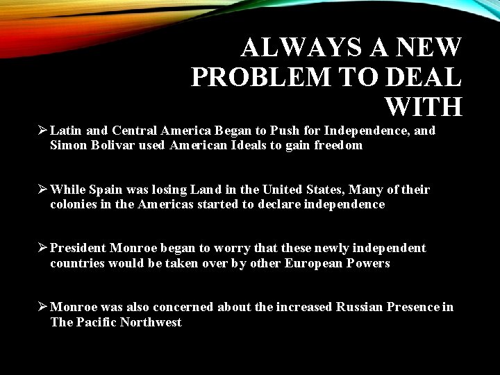 ALWAYS A NEW PROBLEM TO DEAL WITH Ø Latin and Central America Began to