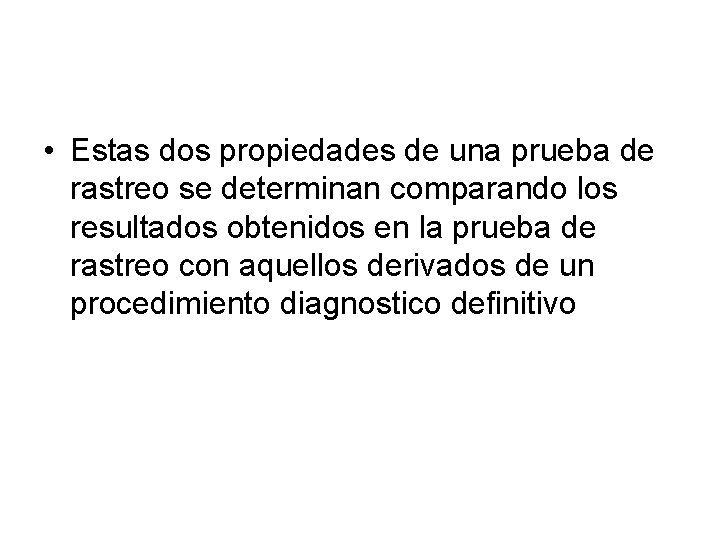  • Estas dos propiedades de una prueba de rastreo se determinan comparando los