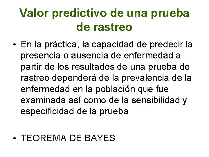 Valor predictivo de una prueba de rastreo • En la práctica, la capacidad de