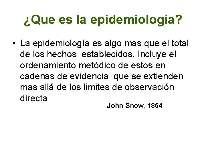 ¿Que es la epidemiología? • La epidemiología es algo mas que el total de