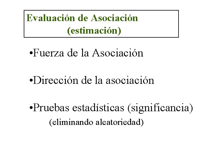 Evaluación de Asociación (estimación) • Fuerza de la Asociación • Dirección de la asociación