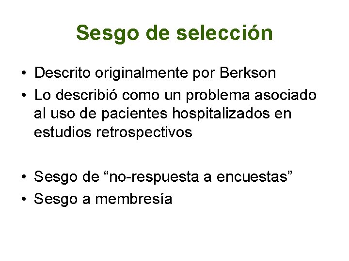 Sesgo de selección • Descrito originalmente por Berkson • Lo describió como un problema