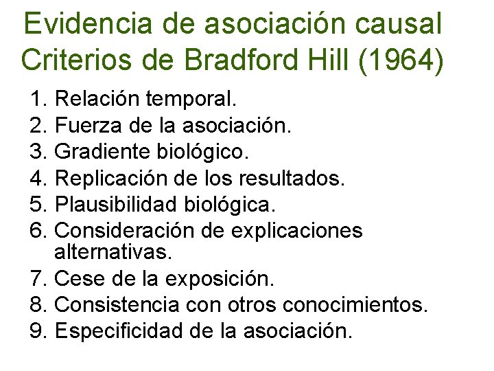 Evidencia de asociación causal Criterios de Bradford Hill (1964) 1. Relación temporal. 2. Fuerza