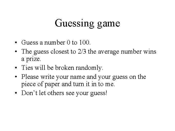 Guessing game • Guess a number 0 to 100. • The guess closest to