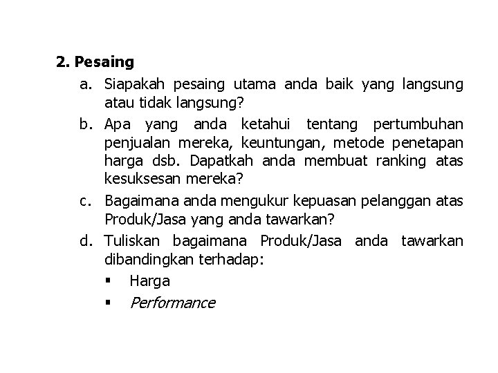 2. Pesaing a. Siapakah pesaing utama anda baik yang langsung atau tidak langsung? b.