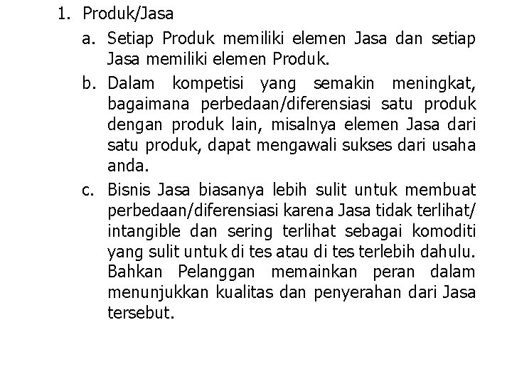 1. Produk/Jasa a. Setiap Produk memiliki elemen Jasa dan setiap Jasa memiliki elemen Produk.