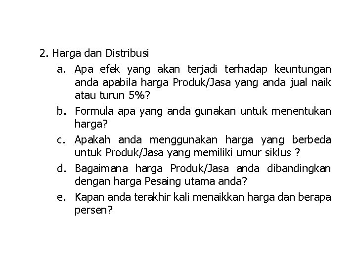 2. Harga dan Distribusi a. Apa efek yang akan terjadi terhadap keuntungan anda apabila